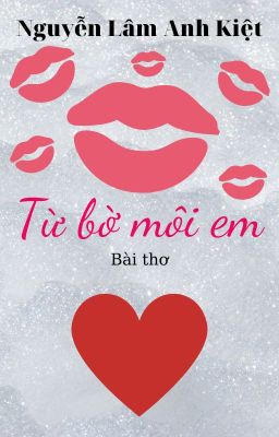 TỪ BỜ MÔI EM | From Your Lips