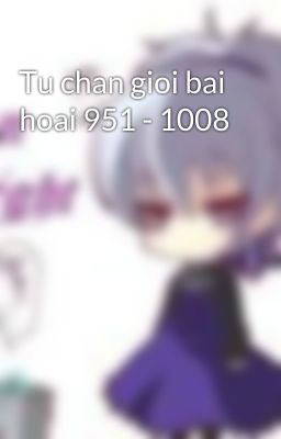 Tu chan gioi bai hoai 951 - 1008