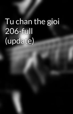 Tu chan the gioi 206-full (update)