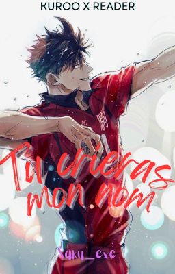 Tu crieras mon nom {Kuroo x Reader}