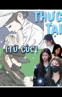 [Tứ Cúc] Thực Tại