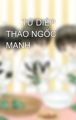        TỨ DIỆP THẢO NGỐC MANH