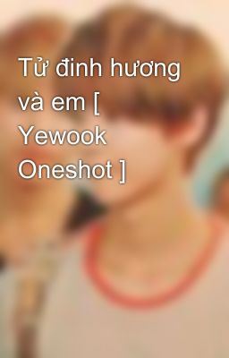 Tử đinh hương và em [ Yewook Oneshot ]