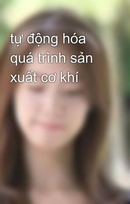 tự động hóa quá trình sản xuất cơ khí