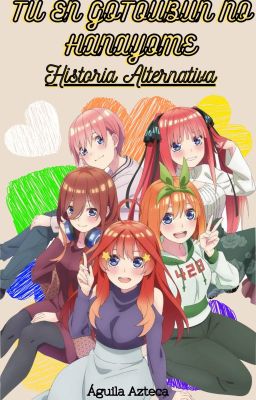 Tú en Gotoubun no Hanayome: Historia Alternativa