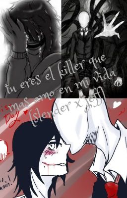 tu eres el killer que mas amo en mi vida (slender x jeff)