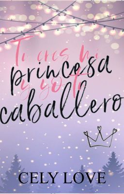 Tú eres mi princesa y yo tu caballero