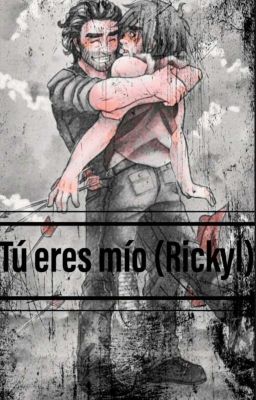 Tu eres mío (+18) [Rickyl (Rick X Daryl)] (finalizado)