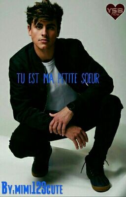 Tu es ma petite soeur  ~J.G~ MAGCON ~