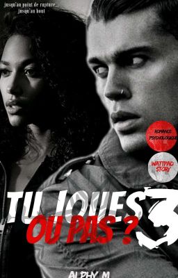 Tu joues ou pas ? (Tome 2 & 3)