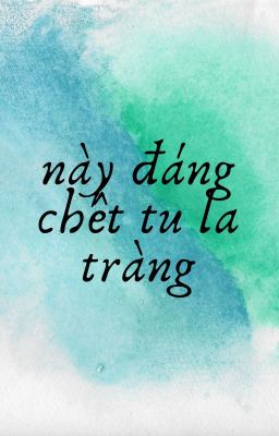 TU LA TRÀNG ĐÁNG CHẾT NÀY! (edit)