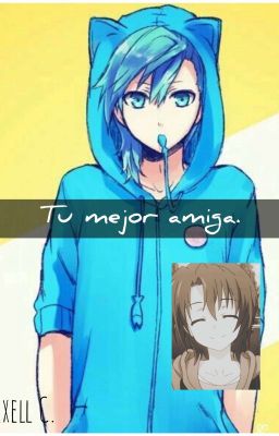 Tu mejor amiga.