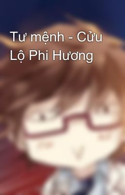 Tư mệnh - Cửu Lộ Phi Hương