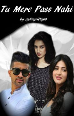 Tu mere pass nahi (Shehryaar Fan-fiction)