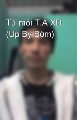 Từ mới T.A XD (Up By Bờm)