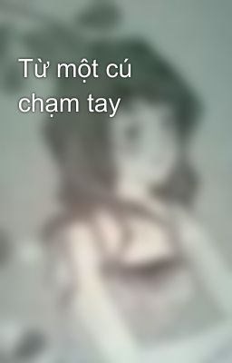 Từ một cú chạm tay