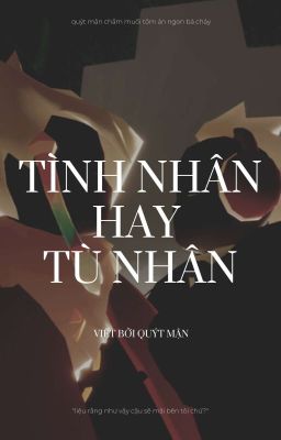 Tù Nhân Hay Tình Nhân[Caleb&Alef]