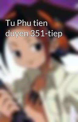 Tu Phu tien duyen 351-tiep