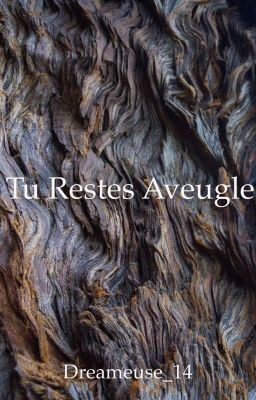 Tu restes aveugle