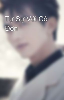 Tự Sự Với Cô Đơn 