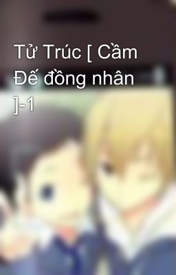 Tử Trúc [ Cầm Đế đồng nhân ]-1