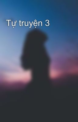 Tự truyện 3