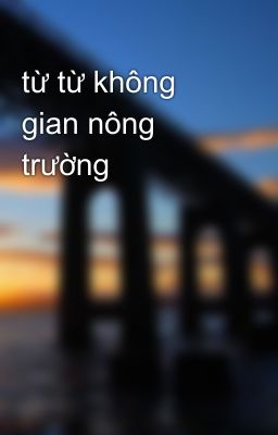 từ từ không gian nông trường