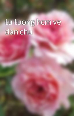 tu tuong hcm ve dan chu