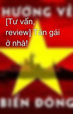 [Tư vấn, review] Tán gái ở nhà!