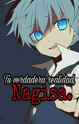 Tu verdadera Realidad, Nagisa (Karmagisa)