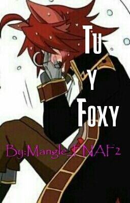 Tu y Foxy [TERMINADO]