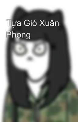 Tựa Gió Xuân Phong 