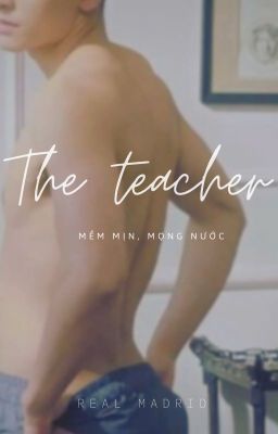 [Tuấn Hạn][R18]||THE TEACHER|| 🔞