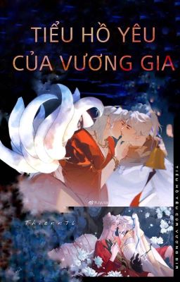 [TUẤN HẠN] TIỂU HỒ YÊU CỦA VƯƠNG GIA