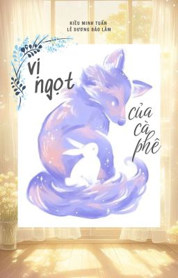 | tuấn × lâm | vị ngọt của cà phê