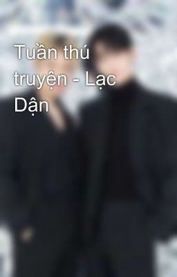 Tuần thú truyện - Lạc Dận