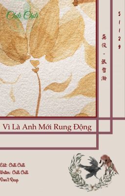 [Tuấn Triết] [ Hoàn ] || Vì Là Anh Mới Rung Động