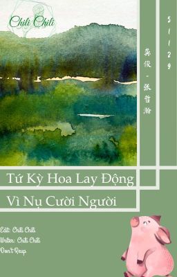 [Tuấn Triết] - Tứ Kì Hoa Lay Động Vì Nụ Cười Người