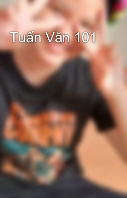 Tuấn Văn 101