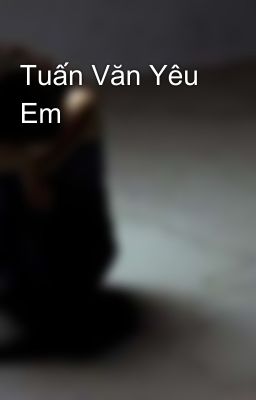 Tuấn Văn Yêu Em