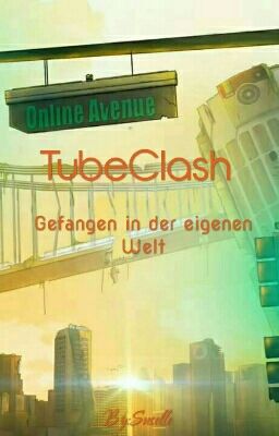 Tubeclash ~ Gefangen in der eigenen Welt 