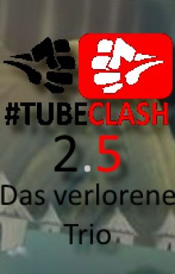 TubeClash2.5 - Das Verlorene Trio