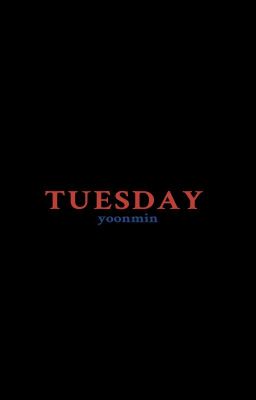 TUESDAY - YOONMIN 