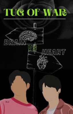 Tug of War : BRAIN VS HEART