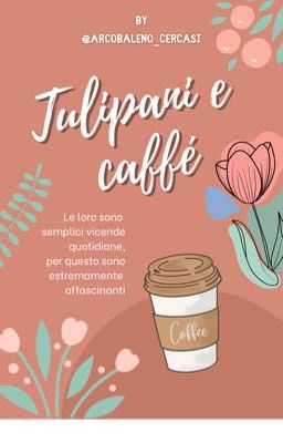 Tulipani e caffè