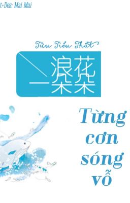 Từng cơn sóng vỗ -Tửu Tiểu Thất