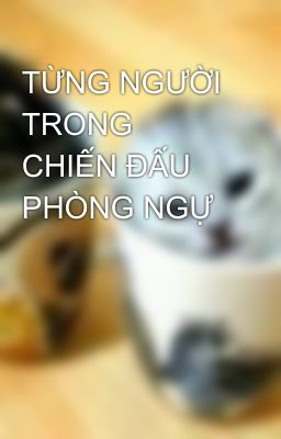 TỪNG NGƯỜI TRONG CHIẾN ĐẤU PHÒNG NGỰ