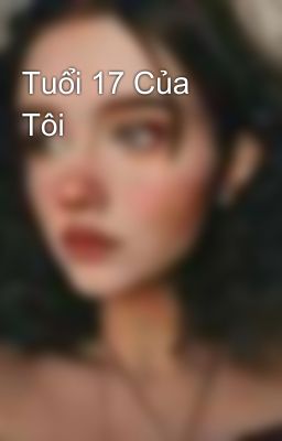 Tuổi 17 Của Tôi 