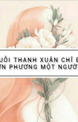 Tuỗi Thanh Xuân Chĩ Đễ Đơn Phương Một Người !!