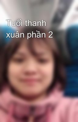 Tuổi thanh xuân phần 2